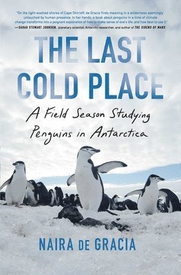 The Last Cold Place: A Field Season Studying Penguins in Antarctica 1