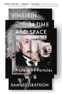 bokomslag Einstein in Time and Space: A Life in 99 Particles