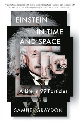 bokomslag Einstein in Time and Space: A Life in 99 Particles