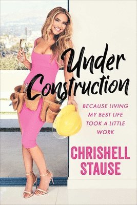 Under Construction: Because Living My Best Life Took a Little Work 1