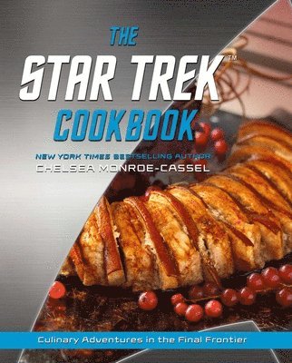 Chelsea Monroe-Cassel - Star Trek Cookbook, Inbunden