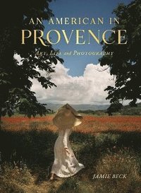 bokomslag An American in Provence: Art, Life and Photography