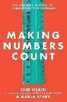 Chip Heath, Karla Starr - Making Numbers Count, Häftad