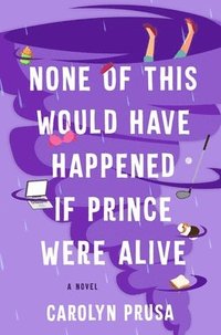 bokomslag None Of This Would Have Happened If Prince Were Alive