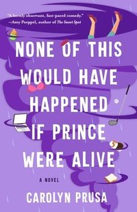 bokomslag None Of This Would Have Happened If Prince Were Alive