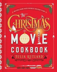 bokomslag The Christmas Movie Cookbook