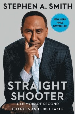 Stephen a. Smith, Stephen A Smith - Straight Shooter: A Memoir of Second Chances and First Takes, Inbunden