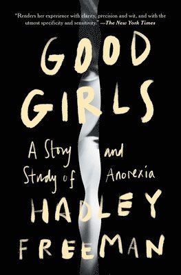 Good Girls: A Story and Study of Anorexia 1