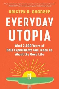 bokomslag Everyday Utopia: What 2,000 Years of Bold Experiments Can Teach Us about the Good Life