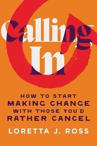 bokomslag Calling in: How to Start Making Change with Those You'd Rather Cancel