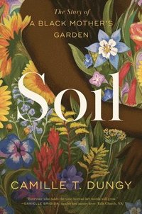 bokomslag Soil: The Story of a Black Mother's Garden