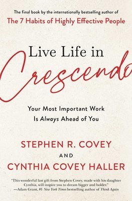 Cynthia Covey Haller, Stephen R. Covey - Live Life in Crescendo, Häftad