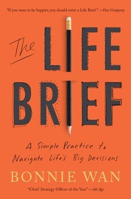 Bonnie Wan - The Life Brief: A Simple Practice to Navigate Life's Big Decisions, Häftad