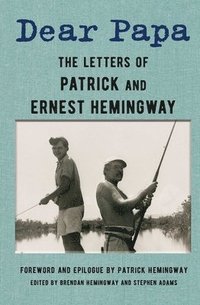 bokomslag Dear Papa: The Letters of Patrick and Ernest Hemingway