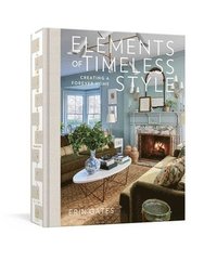 bokomslag Elements of Timeless Style: Creating a Forever Home