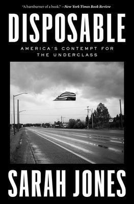 Disposable: America's Contempt for the Underclass