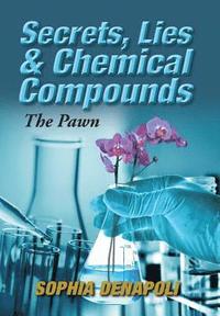 bokomslag Secrets, Lies & Chemical Compounds