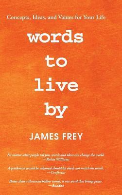 James Frey - Words to Live By, Inbunden