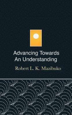 Advancing Towards an Understanding 1