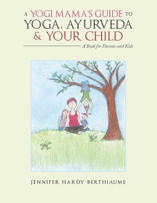 bokomslag A Yogi Mama'S Guide to Yoga, Ayurveda and Your Child