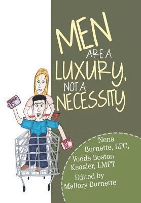 Men Are a Luxury, Not a Necessity 1