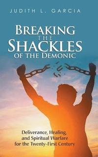 bokomslag Breaking the Shackles of the Demonic