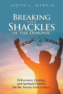 bokomslag Breaking the Shackles of the Demonic
