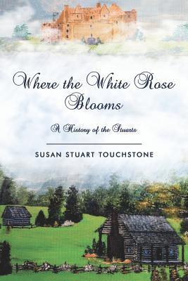 Susan Stuart Touchstone - Where the White Rose Blooms, Häftad