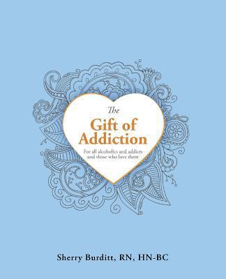 The Gift of Addiction 1