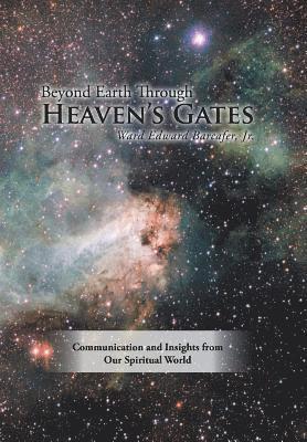 Beyond Earth Through Heaven'S Gates 1