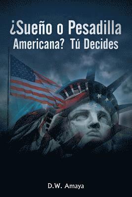 bokomslag ¿Sueño O Pesadilla Americana? Tú Decides