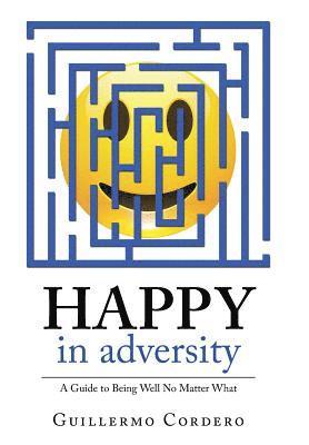 Guillermo Cordero - Happy in Adversity, Inbunden