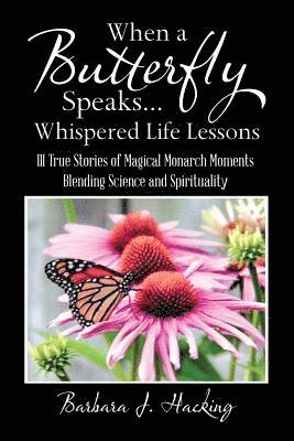 When a Butterfly Speaks . . . Whispered Life Lessons 1