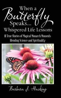 bokomslag When a Butterfly Speaks . . . Whispered Life Lessons