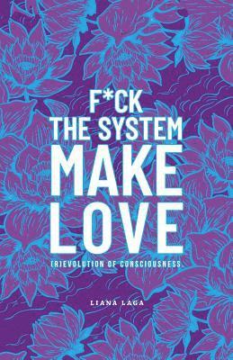 bokomslag F*Ck the System, Make Love