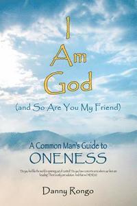 bokomslag I Am God (And so Are You, My Friend)