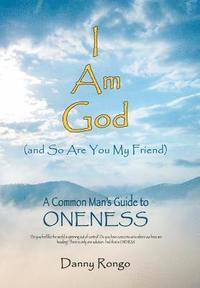 bokomslag I Am God (And so Are You, My Friend)