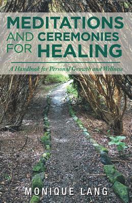 Monique Lang - Meditations and Ceremonies for Healing, Häftad