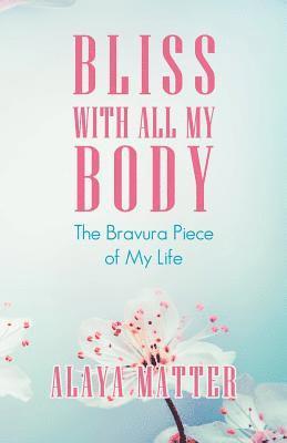 Alaya Matter - Bliss with All My Body, Häftad