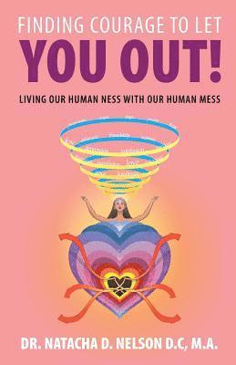 Natacha D Nelson D C M a, Natacha D. Nelson D. C. M. a., Dr. Natacha D. Nelson D.C M.A., Natacha D. Nelson D. C M. A. - Finding Courage to Let You Out, Häftad