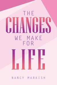 bokomslag Changes We Make for Life
