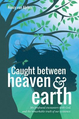 Caught Between Heaven & Earth 1