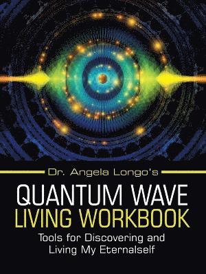 bokomslag Dr. Angela Longo's Quantum Wave Living Workbook