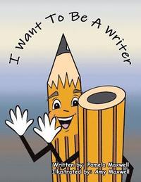 bokomslag I Want to Be a Writer