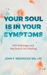 bokomslag Your Soul Is in Your Symptoms