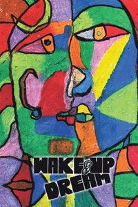 bokomslag Wake-Up & Dream: An Insightful Glimpse into Reaching an Impactful Life, a Wise and Savvy Look into the How Part of What Has to Be Done