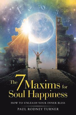 bokomslag The 7 Maxims for Soul Happiness