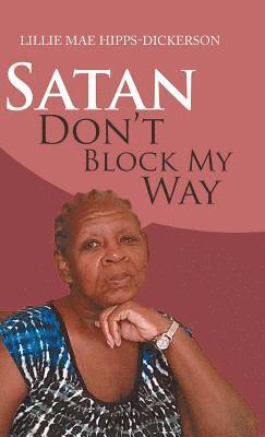Lillie Mae Hipps-Dickerson - Satan Don't Block My Way, Inbunden