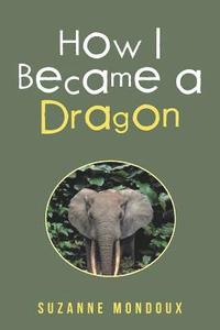 bokomslag How I Became a Dragon