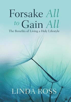 Linda Ross - Forsake All to Gain All, Inbunden